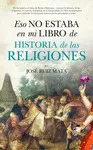 ESO NO ESTABA EN MI LIBRO DE HISTORIA DE LAS RELIGIONES ESO NO ESTABA EN MI LIBRO DE HISTORIA DE LAS RELIGIONES
