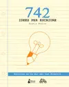 742 IDEES PER ESCRIURE 742 IDEES PER ESCRIURE