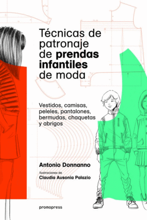 TÉCNICAS DE PATRONAJE DE PRENDAS INFANTILES DE MODA - VESTIDOS,CAMISAS,PELELES,P
