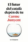 FUTUR DEL CATALA DEPEN DE TU, EL FUTUR DEL CATALA DEPEN DE TU, EL