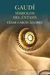 GAUDÍ SÍMBOLOS DEL ÉXTASIS GAUDÍ SÍMBOLOS DEL ÉXTASIS