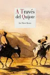 A TRAVES DEL QUIJOTE A TRAVES DEL QUIJOTE