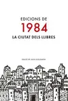 EDICIONS DE 1984. LA CIUTAT DELS LLIBRES EDICIONS DE 1984. LA CIUTAT DELS LLIBRES
