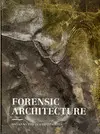 FORENSIC ARCHITECTURE FORENSIC ARCHITECTURE