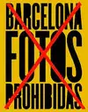 BARCELONA. LAS FOTOS PROHIBIDAS BARCELONA. LAS FOTOS PROHIBIDAS