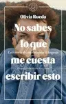 NO SABES LO QUE ME CUESTA ESCRIBIR ESTO