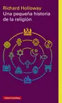 PEQUEÑA HISTORIA DE LA RELIGIÓN, UNA PEQUEÑA HISTORIA DE LA RELIGIÓN, UNA