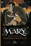 MARY, QUE ESCRIBIÓ FRANKENSTEIN MARY, QUE ESCRIBIÓ FRANKENSTEIN