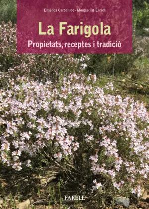 LA FARIGOLA. PROPIETATS, RECEPTES I TRADICIO LA FARIGOLA. PROPIETATS, RECEPTES I TRADICIO