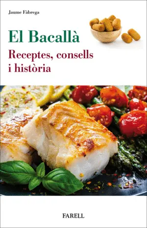 EL BACALLA. RECEPTES, CONSELLS I HISTORIA EL BACALLA. RECEPTES, CONSELLS I HISTORIA