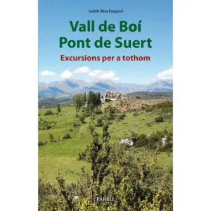 VALL DE BO? I PONT DE SUERT. EXCURSIONS PER A TOTHOM VALL DE BO? I PONT DE SUERT. EXCURSIONS PER A TOTHOM