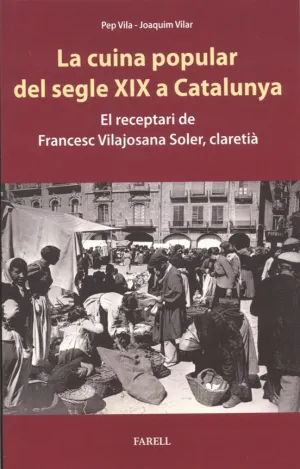 LA CUINA POPULAR DEL SEGLE XIX A CATALUNYA. EL RECEPTARI DE FRANCESC VILAJOSANA