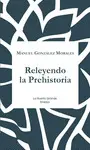 RELEYENDO LA PREHISTORIA RELEYENDO LA PREHISTORIA