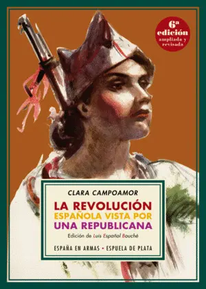 LA REVOLUCIÓN ESPAÑOLA VISTA POR UNA REPUBLICANA LA REVOLUCIÓN ESPAÑOLA VISTA POR UNA REPUBLICANA