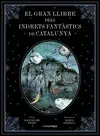 GRAN LLIBRE DELS INDRETS FANTÀSTICS DE CATALUNYA, EL GRAN LLIBRE DELS INDRETS FANTÀSTICS DE CATALUNYA, EL