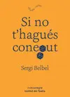 SI NO T'HAGUÉS CONEGUT SI NO T'HAGUÉS CONEGUT