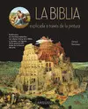 LA BIBLIA EXPLICADA A TRAVÉS DE LA PINTURA LA BIBLIA EXPLICADA A TRAVÉS DE LA PINTURA