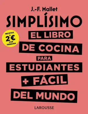 SIMPLÍSIMO. EL LIBRO DE COCINA PARA ESTUDIANTES + FÁCIL DEL MUNDO SIMPLÍSIMO. EL LIBRO DE COCINA PARA ESTUDIANTES + FÁCIL DEL MUNDO