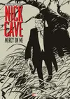 NICK CAVE: MERCY ON ME NICK CAVE: MERCY ON ME