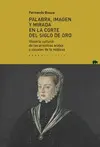 PALABRA, IMAGEN Y MIRADA EN LA CORTE DEL SIGLO DE ORO