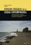 ESPACIOS FRÁGILES EN LA CIUDAD CONTEMPORÁNEA ESPACIOS FRÁGILES EN LA CIUDAD CONTEMPORÁNEA