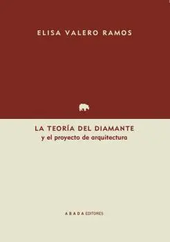 LA TEORÍA DEL DIAMANTE Y EL PROYECTO DE ARQUITECTURA LA TEORÍA DEL DIAMANTE Y EL PROYECTO DE ARQUITECTURA