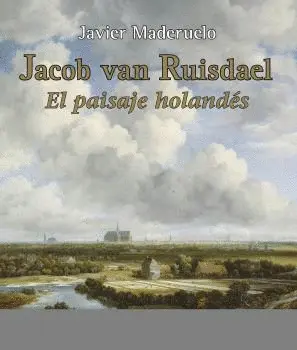 JACOB VAN RUISDAEL. EL PAISAJE HOLANDÉS JACOB VAN RUISDAEL. EL PAISAJE HOLANDÉS