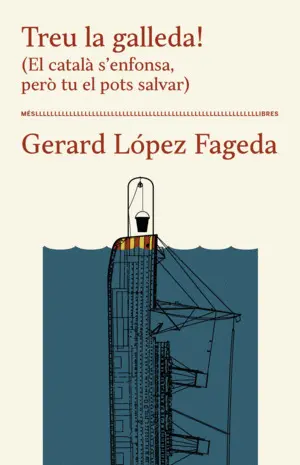 TREU LA GALLEDA! (EL CATALÀ S'ENFONSA, PERÒ TU EL POTS SALVAR) TREU LA GALLEDA! (EL CATALÀ S'ENFONSA, PERÒ TU EL POTS SALVAR)