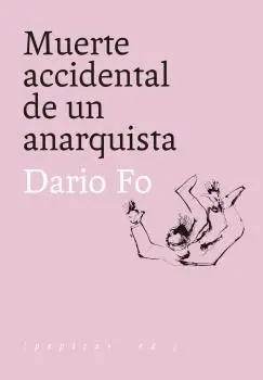 MUERTE ACCIDENTAL DE UN ANARQUISTA MUERTE ACCIDENTAL DE UN ANARQUISTA