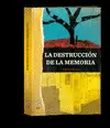 LA DESTRUCCIÓN DE LA MEMORIA LA DESTRUCCIÓN DE LA MEMORIA