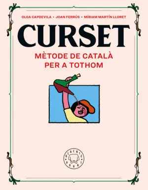 CURSET. MÈTODE DE CATALÀ PER A TOTHOM CURSET. MÈTODE DE CATALÀ PER A TOTHOM