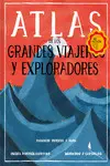 ATLAS DE GRANDES VIAJES Y EXPLORADORES ATLAS DE GRANDES VIAJES Y EXPLORADORES