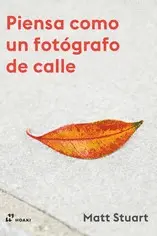 PIENSA COMO UN FOTÓGRAFO DE CALLE PIENSA COMO UN FOTÓGRAFO DE CALLE