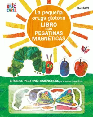 PEQUEÑA ORUGA GLOTONA, LA LIBRO CON PEGATINAS MAGNÉTICAS PEQUEÑA ORUGA GLOTONA, LA LIBRO CON PEGATINAS MAGNÉTICAS