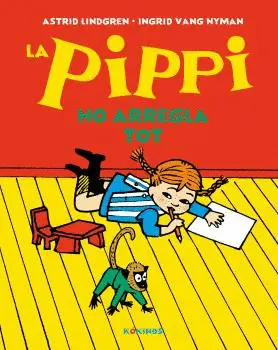 LA PIPPI HO ARREGLA TOT LA PIPPI HO ARREGLA TOT