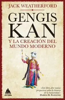 GENGIS KAN Y LA CREACIÓN DEL MUNDO MODERNO GENGIS KAN Y LA CREACIÓN DEL MUNDO MODERNO