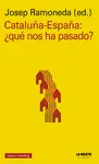 CATALUÑA-ESPAÑA ¿QUÉ NOS HA PASADO? CATALUÑA-ESPAÑA ¿QUÉ NOS HA PASADO?