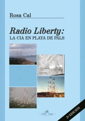 RADIO LIBERTY. LA CIA EN PLAYA DE PALS - 2ª EDICIÓN