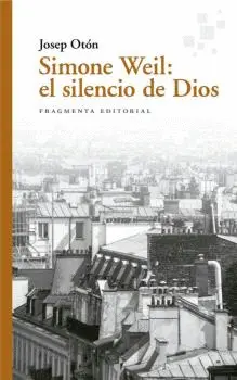 SIMONE WEIL: EL SILENCIO DE DIOS SIMONE WEIL: EL SILENCIO DE DIOS