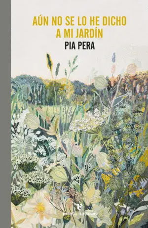 AÚN NO SE LO HE DICHO A MI JARDÍN AÚN NO SE LO HE DICHO A MI JARDÍN