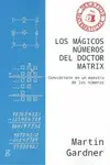 LOS MÁGICOS NÚMEROS DEL DOCTOR MATRIX LOS MÁGICOS NÚMEROS DEL DOCTOR MATRIX