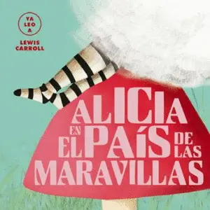 ALICIA EN EL PAÍS DE LAS MARAVILLAS ALICIA EN EL PAÍS DE LAS MARAVILLAS