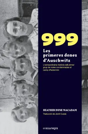 999. LES PRIMERES DONES D'AUSCHWITZ 999. LES PRIMERES DONES D'AUSCHWITZ