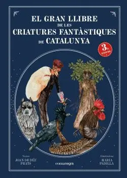 GRAN LLIBRE DE LES CRIATURES FANTÀSTIQUES DE CATALUNYA, EL GRAN LLIBRE DE LES CRIATURES FANTÀSTIQUES DE CATALUNYA, EL