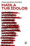 MATA A TUS ÍDOLOS