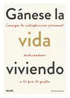 GÁNESE LA VIDA VIVIENDO