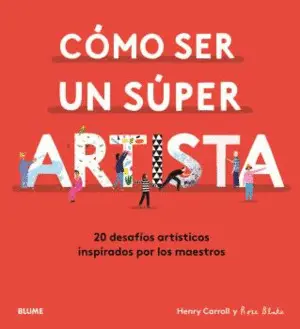 CÓMO SER UN SÚPER ARTISTA CÓMO SER UN SÚPER ARTISTA