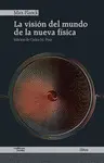 LA VISIÓN DEL MUNDO DE LA NUEVA FÍSICA LA VISIÓN DEL MUNDO DE LA NUEVA FÍSICA