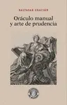 ORÁCULO MANUAL Y ARTE DE PRUDENCIA ORÁCULO MANUAL Y ARTE DE PRUDENCIA
