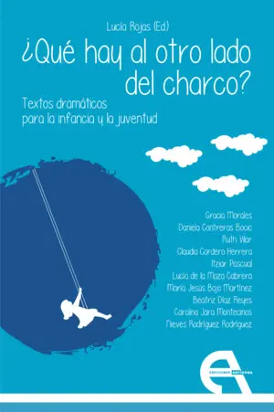 ¿QUÉ HAY AL OTRO LADO DEL CHARCO? TEXTOS DRAMÁTICOS PARA LA INFANCIA Y LA JUVENT